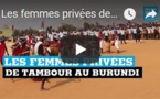 Les femmes privées de tambour au Burundi
