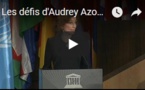 Les défis d'Audrey Azoulay à l'UNESCO