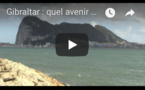 Focus : Gibraltar, quel avenir pour le territoire britannique dans une Europe post-Brexit ?