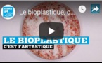 Le bioplastique, c'est fantastique !