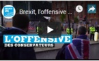 Brexit, l'offensive des conservateurs britanniques