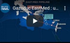 Gazoduc EastMed : un accord signé aujourd'hui à Athènes