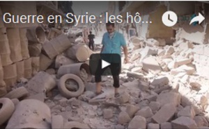 Guerre en Syrie : les hôpitaux, des cibles privilégiées