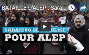 BATAILLE D'ALEP : Sarajevo, ex ville martyr, se mobilise pour la ville syrienne