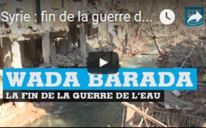 Syrie : fin de la guerre de l'eau à Wada Barada