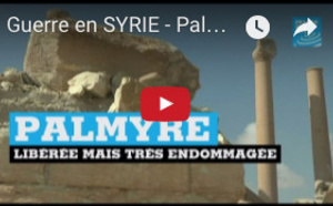 Guerre en SYRIE - Palmyre, libérée mais très endommagée par les jihadistes de l'EI