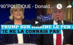 90''POLITIQUE - Donald Trump sur Marine Le Pen : "Je ne la connais pas"