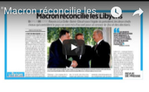REVUE DE presse française : "Macron réconcilie les Libyens"