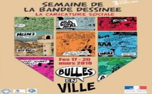 Troisième Festival de la bande dessinée, «Bulles en ville», de Fès  :  La capitale spirituelle célèbre la caricature sociale