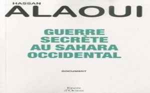 «Guerre secrète au Sahara occidental» : Histoire et petite histoire d'un conflit «Guerre secrète au Sahara occidental» : Histoire et petite histoire d'un conflit