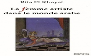 Nouvel ouvrage publié aux éditions de Broca : Un regard de Rita El Khayat sur les femmes artistes