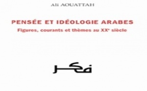 Ali Aouattah s’intéresse aux figures, courants et thèmes du XXème siècle : Un nouvel ouvrage sur la pensée et l’idéologie arabes