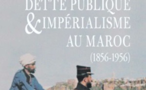 ​“Dette publique &amp; impérialisme au Maroc  (1856-1956)”, nouvel ouvrage d’Adam Barbe