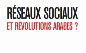 «Réseaux sociaux et révolutions arabes ?» de Mounir Bensalah : La topographie du militantisme cybernétique