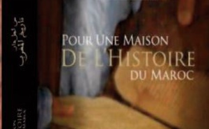 “Pour une Maison de l’histoire du Maroc ” , un beau-livre de l’Académie du Royaume aux éditions La Croisée des Chemins