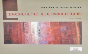 “Douce lumière ” , le nouveau roman de l’écrivain et universitaire Moha Ennaji