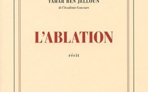 Taher Benjelloun : L’ablation est un roman dur et violent