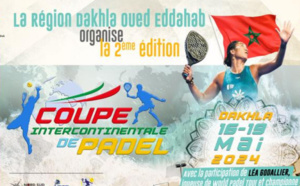Dakhla à l’heure de la 2ème édition de la Coupe intercontinentale de padel