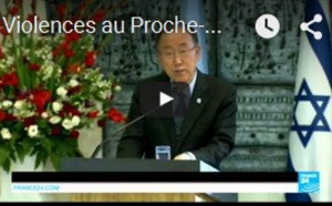 Violences au Proche-Orient - 1 mort et 3 blessés : Ban Ki-Moon veut calmer les esprits
