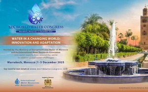 XIX Congrès Mondial de l’Eau : Pour repenser l’avenir de l’eau à Marrakech