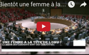 Bientôt une femme à la tête de l'ONU ?