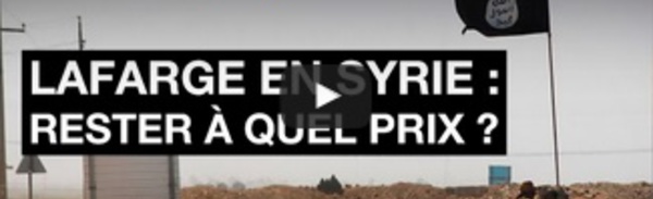 Un ex-employé de Lafarge Syrie explique les liens noués par le cimentier avec des groupes armés