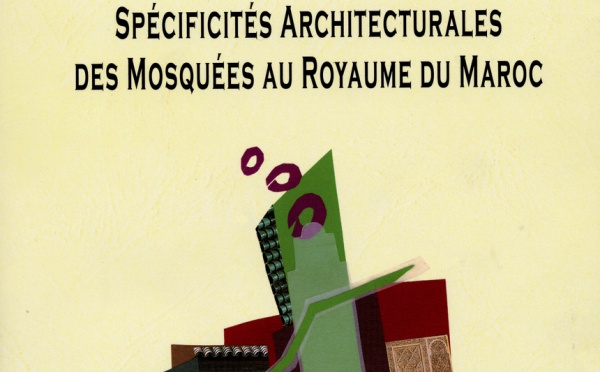 Vient de paraître : “Spécificités architecturales des Mosquées au Royaume du Maroc”