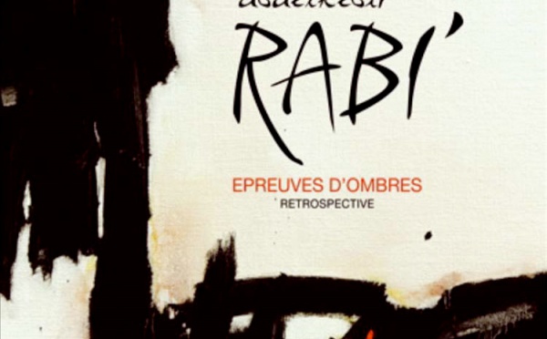 Exposition rétrospective  :  Abdelkébir Rabi’  dévoile ses “Epreuves d’ombres”