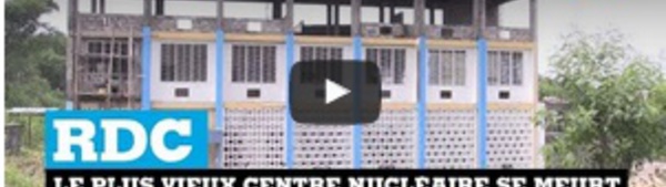RDC : le plus vieux centre nucléaire se meurt