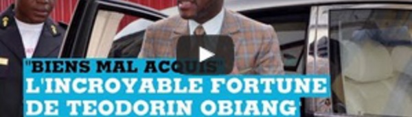 "Bien mal acquis" : l’incroyable patrimoine de Teodorin Obiang
