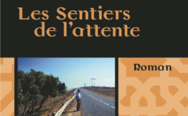 “Les sentiers de l’attente”,   un roman d’amour du Maroc des années soixante-dix