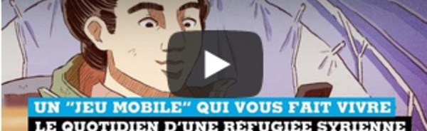 Découvrez un “jeu mobile” qui vous fait vivre le quotidien d’une réfugiée syrienne #PGW