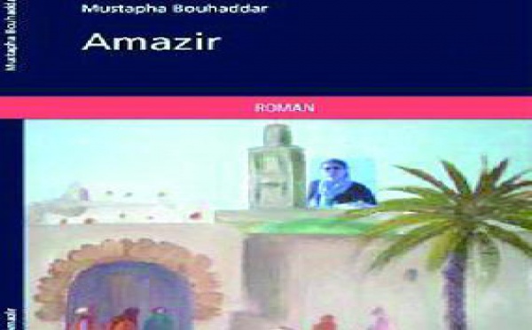«Amazir», roman de Mustapha Bouhaddar  : Les aventures d’un libre-penseur