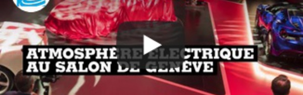 Ambiance électrique au salon de l'auto de Genève