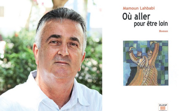 Où aller pour être loin de Mamoun Lahbabi