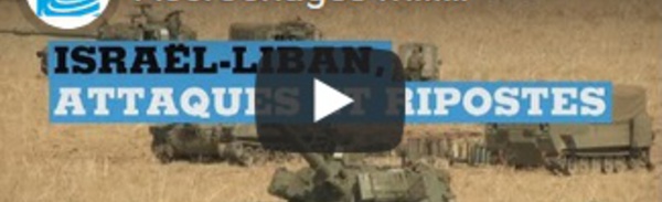 Accrochages militaires entre Israël et le Hezbollah libanais