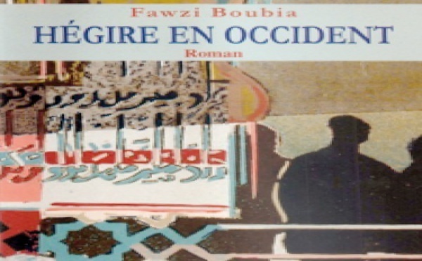 “Hégire en Occident”de Fawzi Boubia aux Editions Chez Marsam : Un vibrant hommage à l’intelligence de tout bord