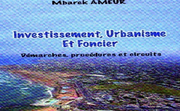Mbarek Ameur signe un nouvel ouvrage : “Investissement, urbanisme et foncier : démarches, procédures et circuits”