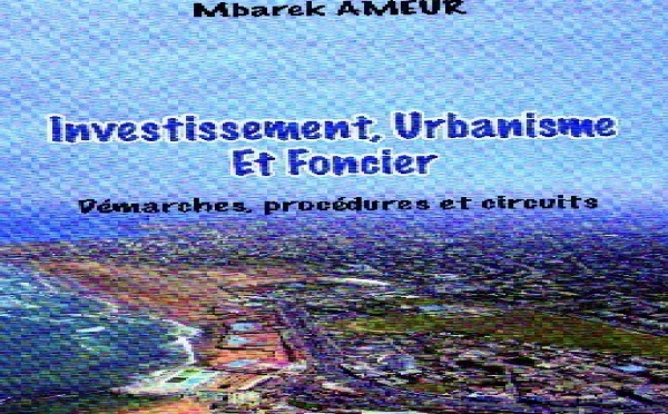 Mbarek Ameur signe un nouvel ouvrage : “Investissement, urbanisme et foncier : démarches, procédures et circuits”