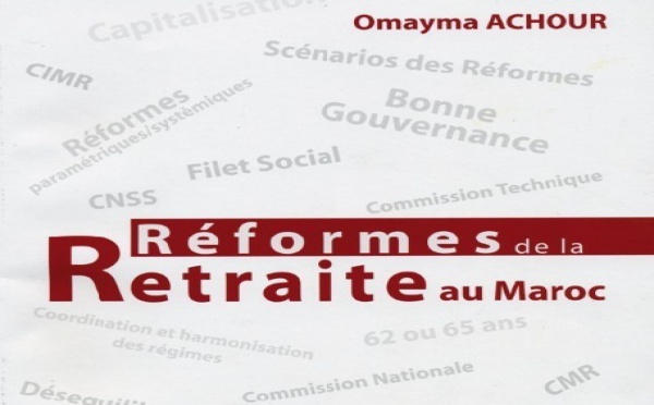L’ouvrage «Réformes de la retraite au Maroc» vient de paraître : Pour de nouvelles pistes de réflexion