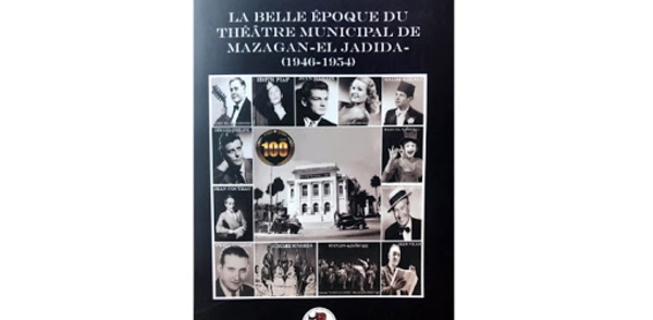 Parution de l’ ouvrage “La belle époque du théâtre municipal de Mazagan/El Jadida (1946-1954)”