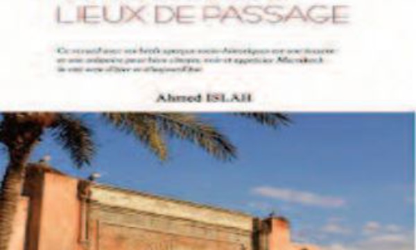 Parution du recueil poétique “Marrakech : Lieux de passage ” d’Ahmed Islah