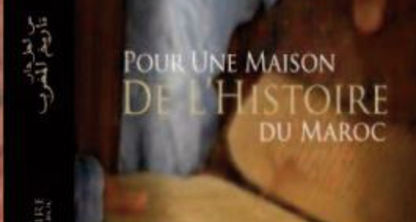 “Pour une Maison de l’histoire du Maroc ” , un beau-livre de l’Académie du Royaume aux éditions La Croisée des Chemins