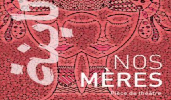 Parution de la pièce de théâtre “Nos mères ” de Fedwa Misk
