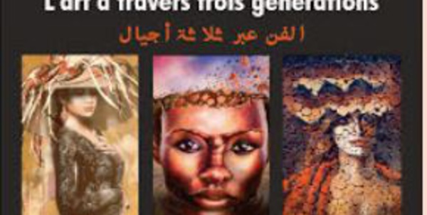 L’exposition “L'Art à travers trois générations ” , du 2 au 18 octobre à Rabat