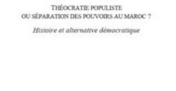 Le livre : Théocratie populiste Ou séparation des pouvoirs au Maroc ?