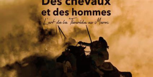 Parution de l'ouvrage “Des chevaux et des hommes : L'art de la Tbourida au Maroc ” de Fouad Laroui