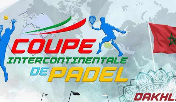 Coupe intercontinentale de padel à Dakhla